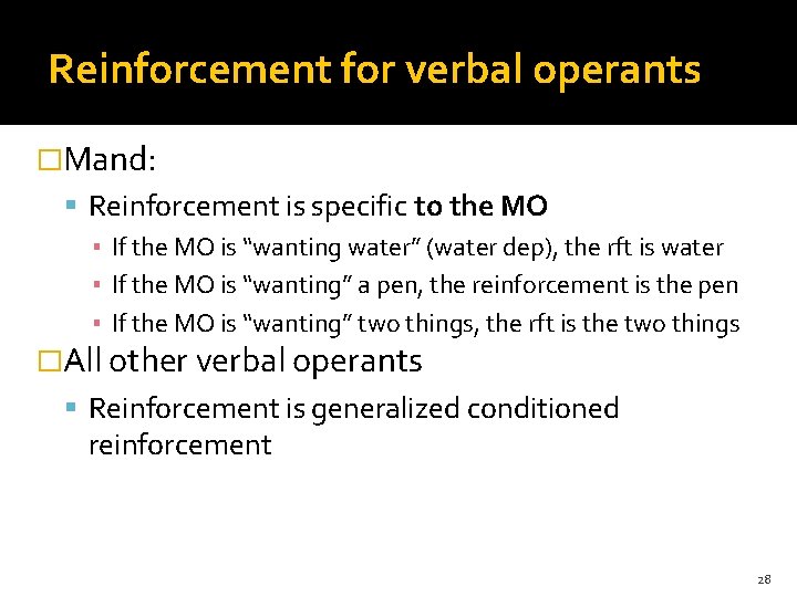 Reinforcement for verbal operants �Mand: Reinforcement is specific to the MO ▪ If the