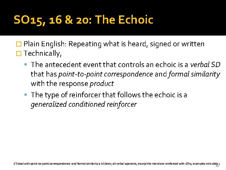 SO 15, 16 & 20: The Echoic � Plain English: Repeating what is heard,