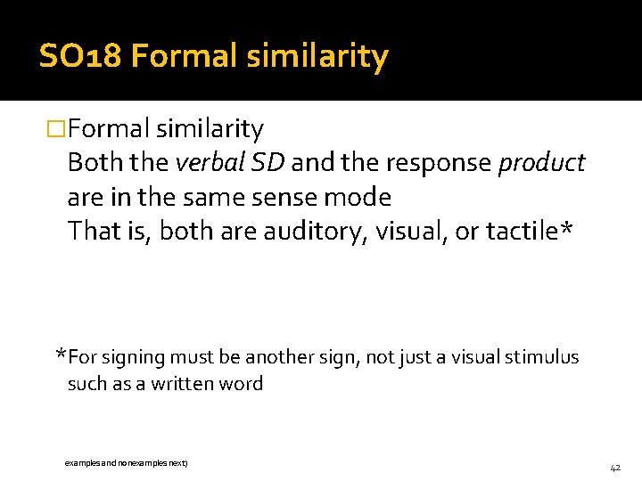 SO 18 Formal similarity �Formal similarity Both the verbal SD and the response product
