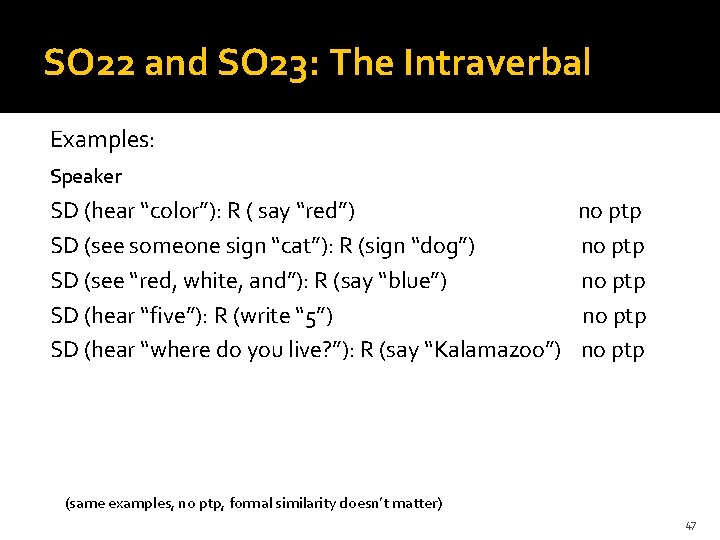 SO 22 and SO 23: The Intraverbal Examples: Speaker SD (hear “color”): R (