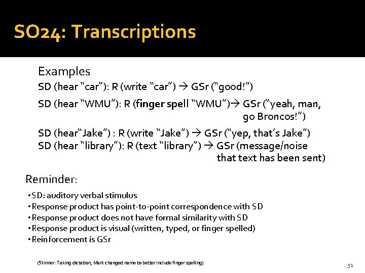 SO 24: Transcriptions Examples SD (hear “car”): R (write “car”) GSr (“good!”) SD (hear