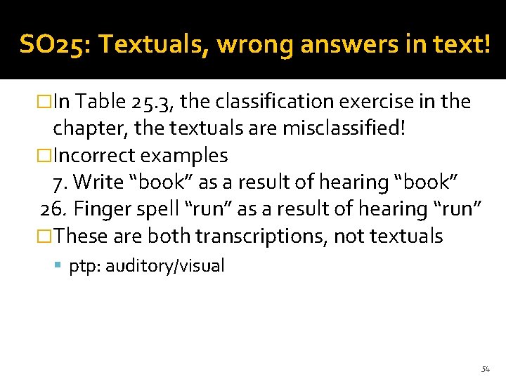 SO 25: Textuals, wrong answers in text! �In Table 25. 3, the classification exercise