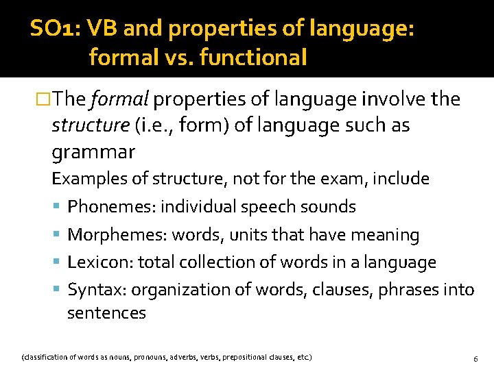 SO 1: VB and properties of language: formal vs. functional �The formal properties of