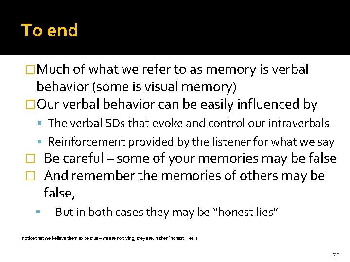 To end �Much of what we refer to as memory is verbal behavior (some