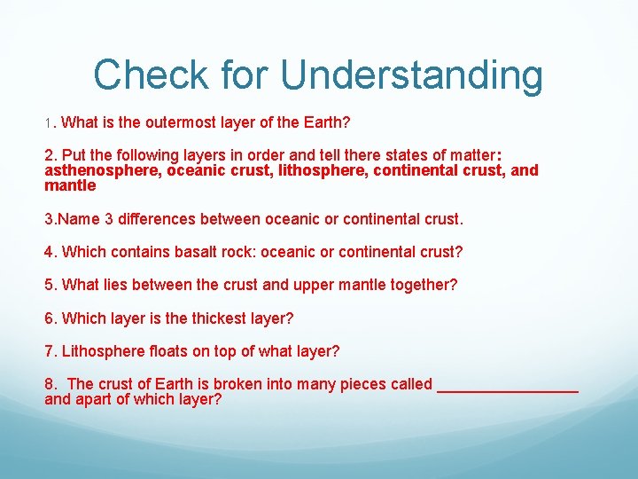 Check for Understanding 1. What is the outermost layer of the Earth? 2. Put