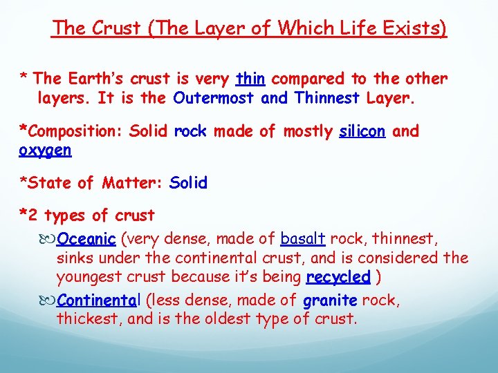 The Crust (The Layer of Which Life Exists) * The Earth’s crust is very
