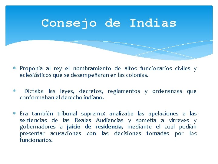 Consejo de Indias Proponía al rey el nombramiento de altos funcionarios civiles y eclesiásticos