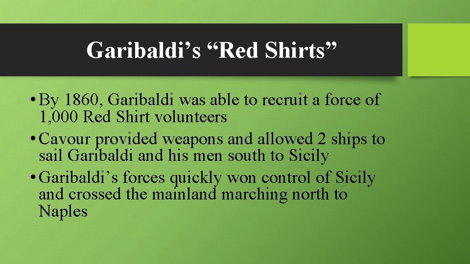 Garibaldi’s “Red Shirts” • By 1860, Garibaldi was able to recruit a force of