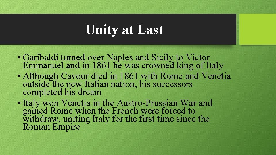 Unity at Last • Garibaldi turned over Naples and Sicily to Victor Emmanuel and