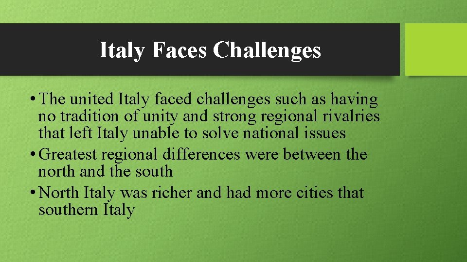 Italy Faces Challenges • The united Italy faced challenges such as having no tradition