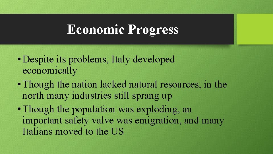 Economic Progress • Despite its problems, Italy developed economically • Though the nation lacked