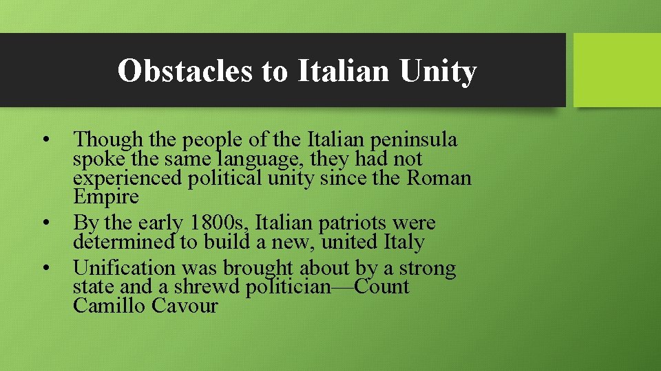Obstacles to Italian Unity • Though the people of the Italian peninsula spoke the