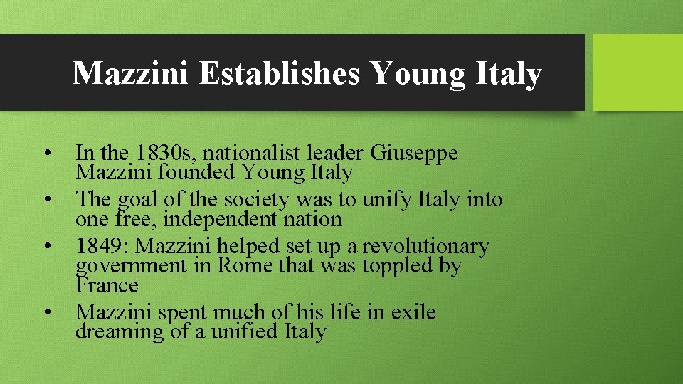 Mazzini Establishes Young Italy • In the 1830 s, nationalist leader Giuseppe Mazzini founded