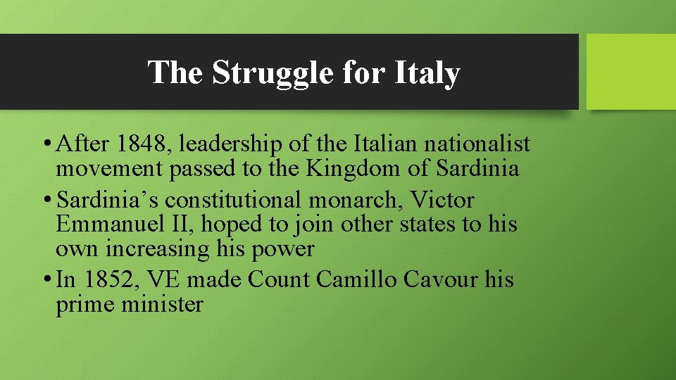 The Struggle for Italy • After 1848, leadership of the Italian nationalist movement passed