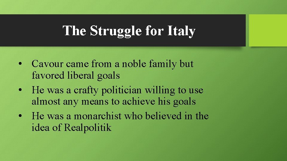 The Struggle for Italy • Cavour came from a noble family but favored liberal