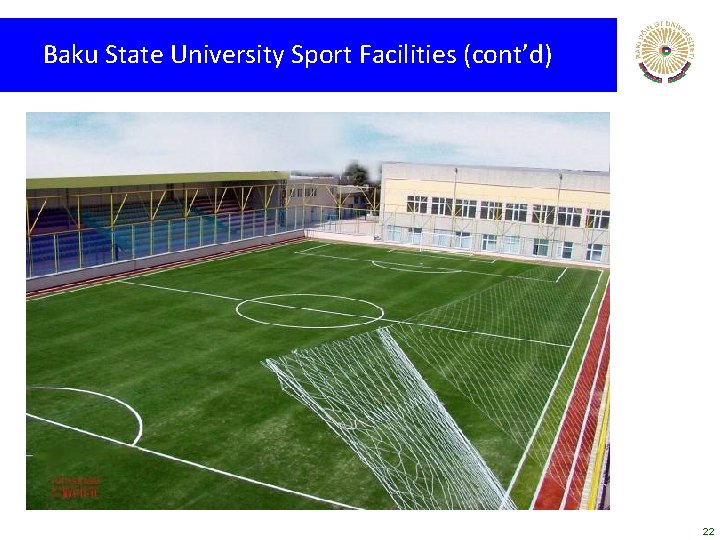 Baku State University Sport Facilities (cont’d) 22 Baku State University Sport Facilities (cont’d) 22