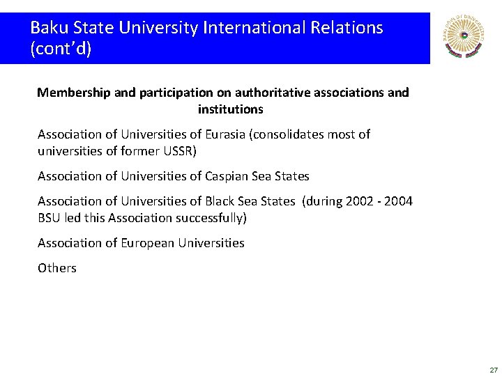 Baku State University International Relations (cont’d) Membership and participation on authoritative associations and institutions Baku State University International Relations (cont’d) Membership and participation on authoritative associations and institutions
