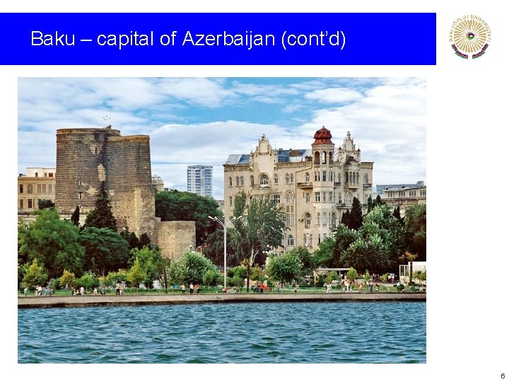 Baku – capital of Azerbaijan (cont’d) 6 