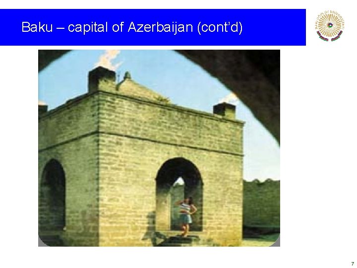 Baku – capital of Azerbaijan (cont’d) 7 Baku – capital of Azerbaijan (cont’d) 7