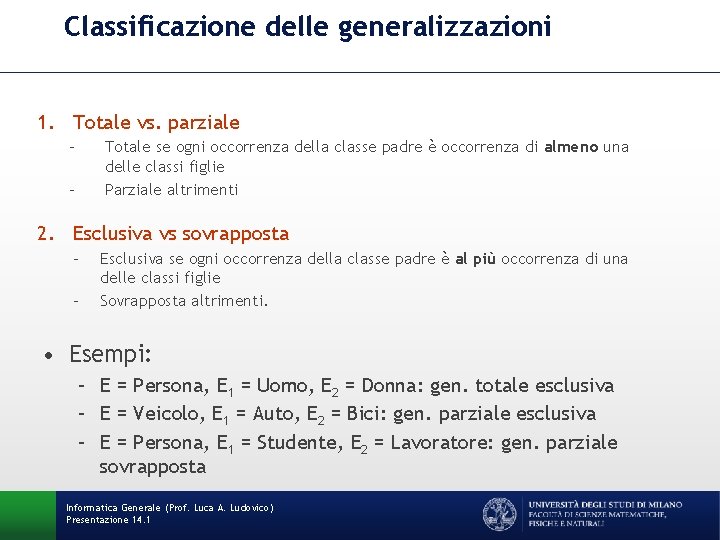 Classificazione delle generalizzazioni 1. Totale vs. parziale – Totale se ogni occorrenza della classe