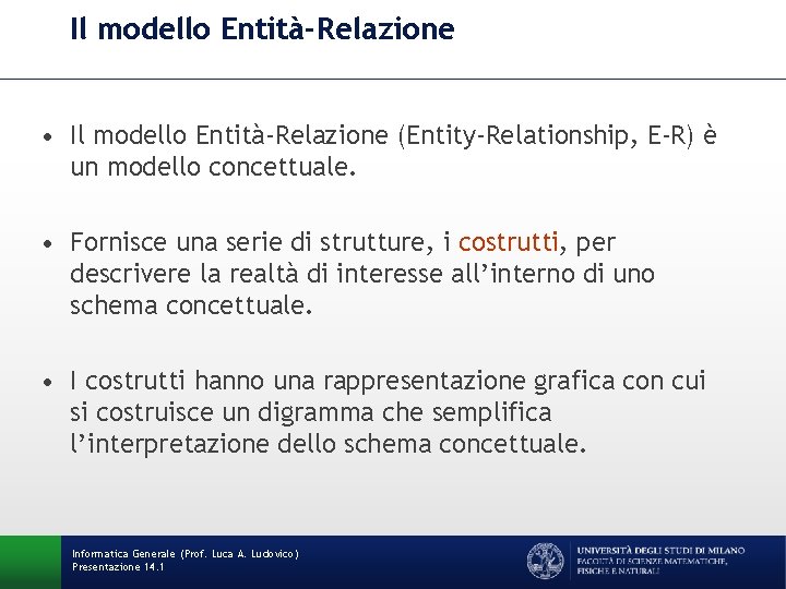 Il modello Entità-Relazione • Il modello Entità-Relazione (Entity-Relationship, E-R) è un modello concettuale. •