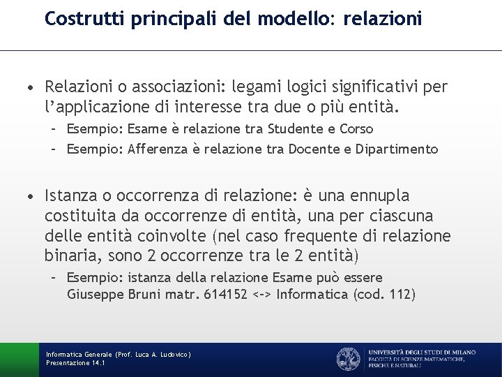 Costrutti principali del modello: relazioni • Relazioni o associazioni: legami logici significativi per l’applicazione