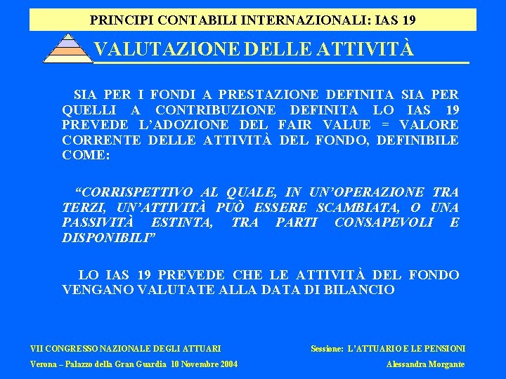 PRINCIPI CONTABILI INTERNAZIONALI: IAS 19 VALUTAZIONE DELLE ATTIVITÀ SIA PER I FONDI A PRESTAZIONE