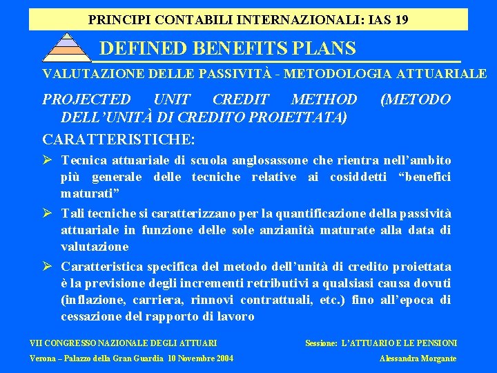 PRINCIPI CONTABILI INTERNAZIONALI: IAS 19 DEFINED BENEFITS PLANS VALUTAZIONE DELLE PASSIVITÀ - METODOLOGIA ATTUARIALE