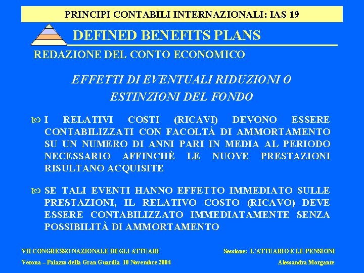 PRINCIPI CONTABILI INTERNAZIONALI: IAS 19 DEFINED BENEFITS PLANS REDAZIONE DEL CONTO ECONOMICO EFFETTI DI