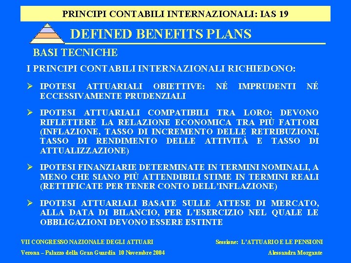 PRINCIPI CONTABILI INTERNAZIONALI: IAS 19 DEFINED BENEFITS PLANS BASI TECNICHE I PRINCIPI CONTABILI INTERNAZIONALI