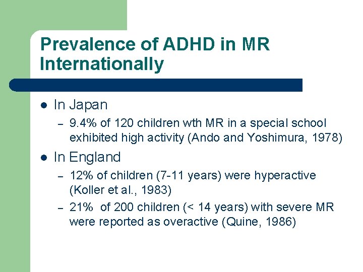 Prevalence of ADHD in MR Internationally l In Japan – l 9. 4% of
