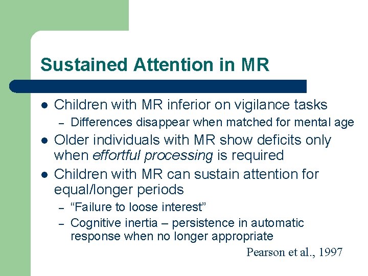 Sustained Attention in MR l Children with MR inferior on vigilance tasks – l