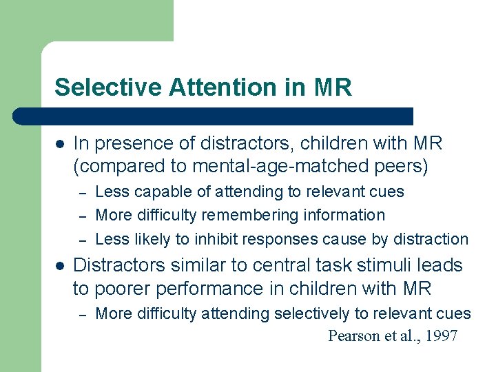 Selective Attention in MR l In presence of distractors, children with MR (compared to