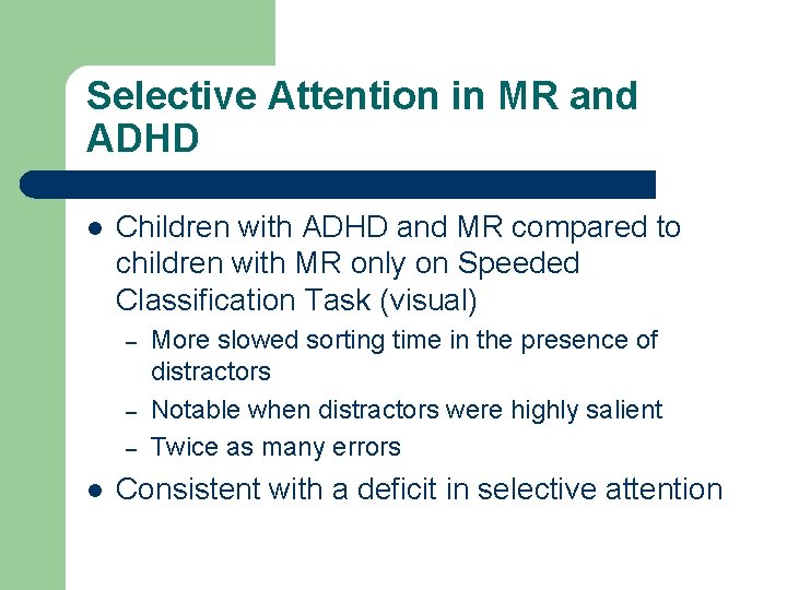 Selective Attention in MR and ADHD l Children with ADHD and MR compared to