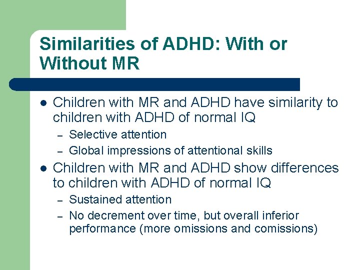 Similarities of ADHD: With or Without MR l Children with MR and ADHD have