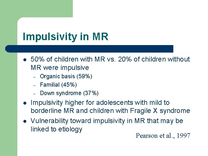 Impulsivity in MR l 50% of children with MR vs. 20% of children without