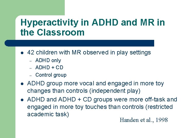 Hyperactivity in ADHD and MR in the Classroom l 42 children with MR observed
