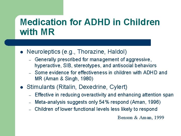 Medication for ADHD in Children with MR l Neuroleptics (e. g. , Thorazine, Haldol)