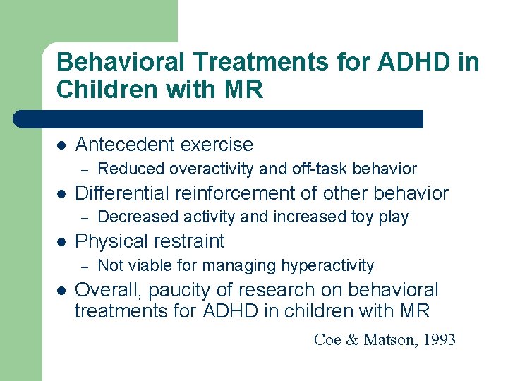 Behavioral Treatments for ADHD in Children with MR l Antecedent exercise – l Differential