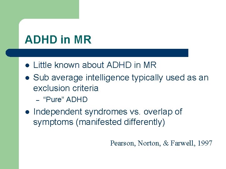 ADHD in MR l l Little known about ADHD in MR Sub average intelligence
