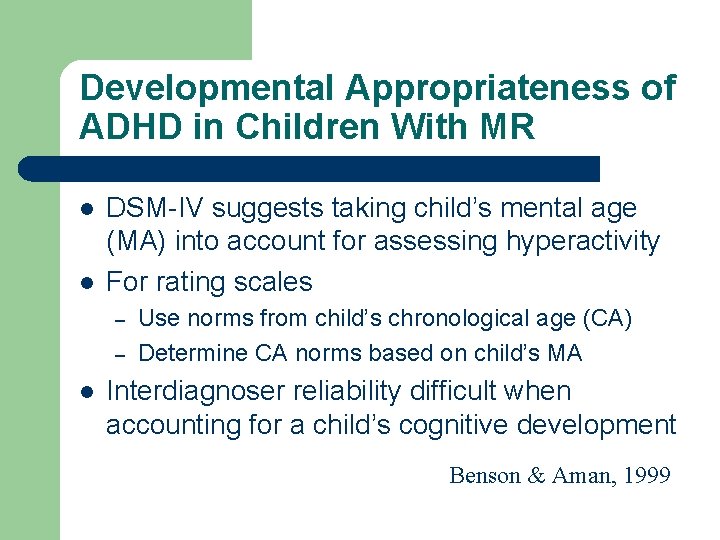 Developmental Appropriateness of ADHD in Children With MR l l DSM-IV suggests taking child’s