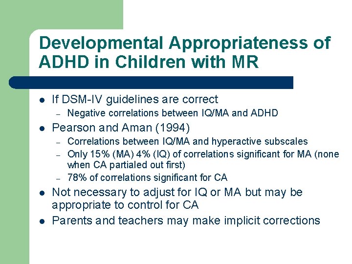 Developmental Appropriateness of ADHD in Children with MR l If DSM-IV guidelines are correct