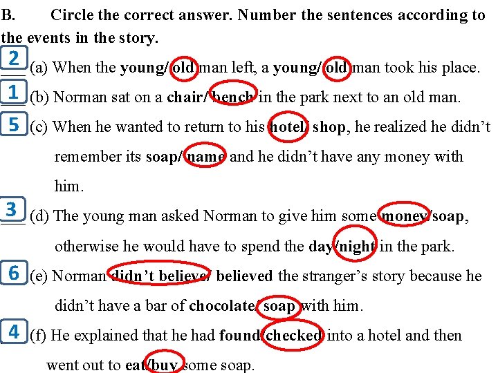 B. Circle the correct answer. Number the sentences according to the events in the