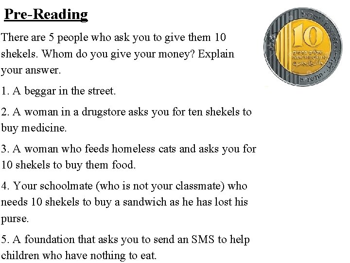 Pre-Reading There are 5 people who ask you to give them 10 shekels. Whom