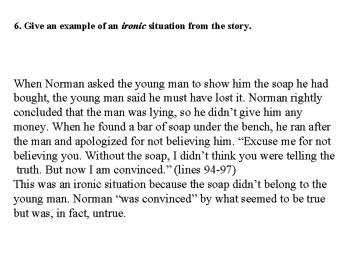 6. Give an example of an ironic situation from the story. When Norman asked