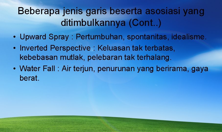 Beberapa jenis garis beserta asosiasi yang ditimbulkannya (Cont. . ) • Upward Spray :