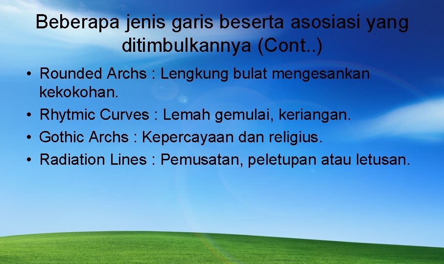 Beberapa jenis garis beserta asosiasi yang ditimbulkannya (Cont. . ) • Rounded Archs :