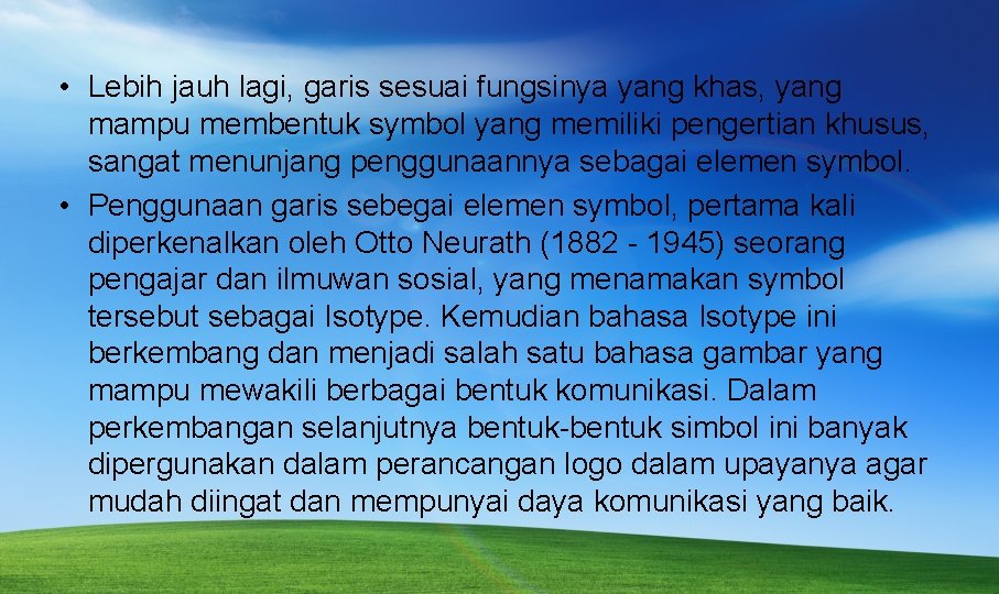  • Lebih jauh lagi, garis sesuai fungsinya yang khas, yang mampu membentuk symbol