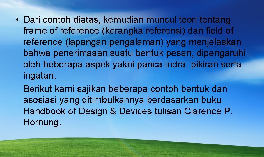  • Dari contoh diatas, kemudian muncul teori tentang frame of reference (kerangka referensi)