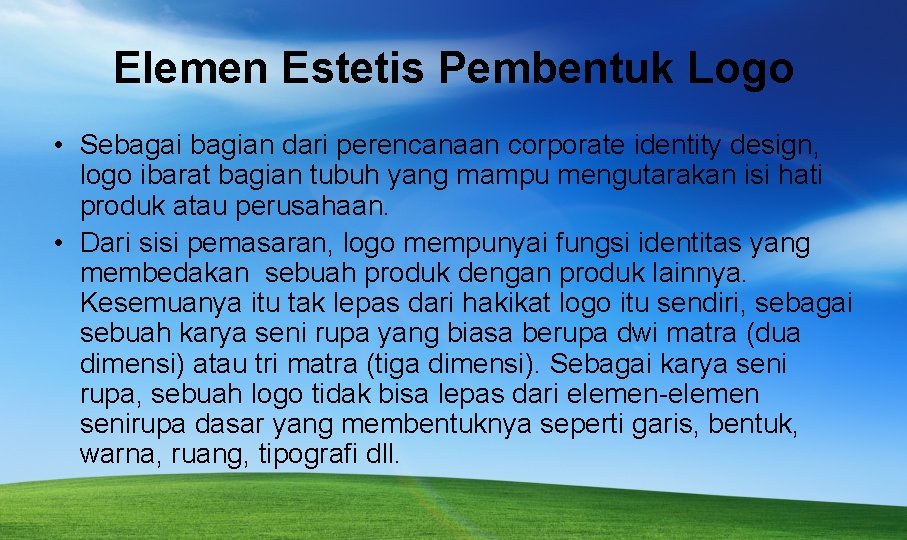 Elemen Estetis Pembentuk Logo • Sebagai bagian dari perencanaan corporate identity design, logo ibarat